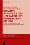 Kreative Praktiken des literarischen Übersetzens um 1800 cover