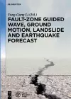 Fault-Zone Guided Wave, Ground Motion, Landslide and Earthquake Forecast cover