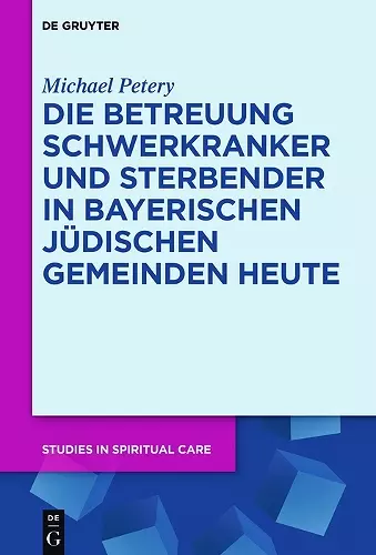 Die Betreuung Schwerkranker und Sterbender in Bayerischen Jüdischen Gemeinden heute cover