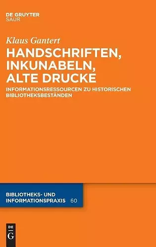 Handschriften, Inkunabeln, Alte Drucke - Informationsressourcen Zu Historischen Bibliotheksbeständen cover