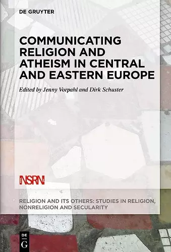 Communicating Religion and Atheism in Central and Eastern Europe cover