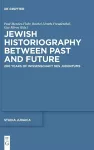 Jewish Historiography Between Past and Future cover