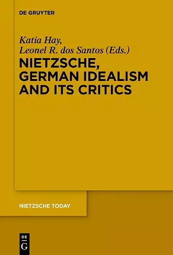 Nietzsche, German Idealism and Its Critics cover