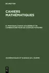 Cahiers mathématiques, III, Morceaux choisis d'algèbre et de combinatoire pour les sciences humaines cover