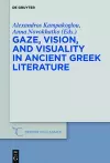 Gaze, Vision, and Visuality in Ancient Greek Literature cover