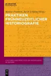 Praktiken frühneuzeitlicher Historiographie cover