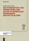 Die Interaktion von Herrschern und Eliten in imperialen Ordnungen des Mittelalters cover