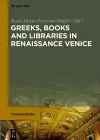 Greeks, Books and Libraries in Renaissance Venice cover