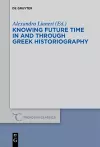 Knowing Future Time In and Through Greek Historiography cover