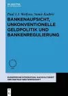 Bankenaufsicht, unkonventionelle Geldpolitik und Bankenregulierung cover