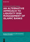 An Alternative Approach to Liquidity Risk Management of Islamic Banks cover