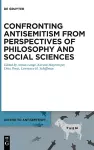 Confronting Antisemitism from Perspectives of Philosophy and Social Sciences cover