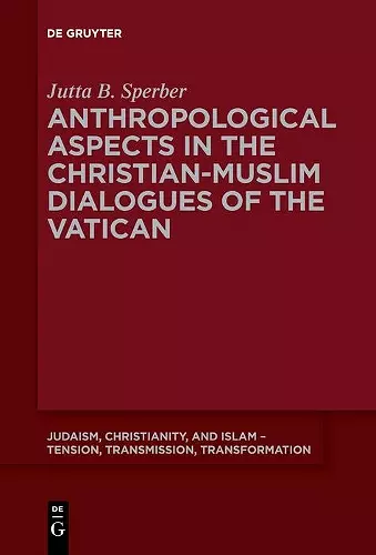 Anthropological Aspects in the Christian-Muslime Dialogues of the Vatican cover