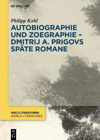 Autobiographie und Zoegraphie - Dmitrij A. Prigovs späte Romane cover