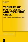 Varieties of Post-classical and Byzantine Greek cover