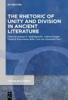 The Rhetoric of Unity and Division in Ancient Literature cover