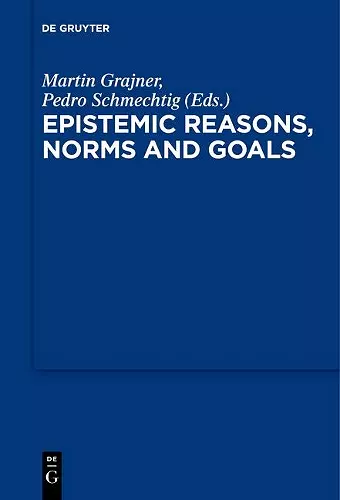 Epistemic Reasons, Norms and Goals cover