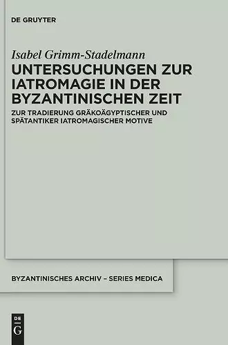 Untersuchungen zur Iatromagie in der byzantinischen Zeit cover