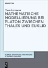 Mathematische Modellierung bei Platon zwischen Thales und Euklid cover