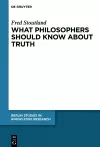 What Philosophers Should Know About Truth cover