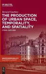 The production of Urban Space, Temporality, and Spatiality cover