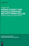 Männlichkeit und soziale Ordnung bei Gottfried Keller cover