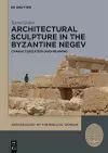 Architectural Sculpture in the Byzantine Negev cover