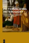 Fictionalizing heterodoxy cover