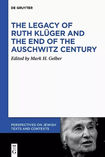 The Legacy of Ruth Klüger and the End of the Auschwitz Century cover