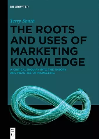 The Roots and Uses of Marketing Knowledge cover