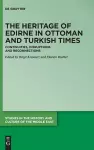 The Heritage of Edirne in Ottoman and Turkish Times cover