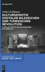 Kultursemiotik Digitaler Bildzeichen Der Tunesischen Revolution cover