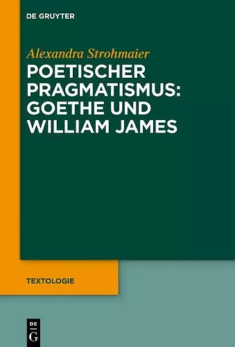 Poetischer Pragmatismus: Goethe Und William James cover