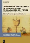 Christianity and Violence in the Middle Ages and Early Modern Period cover