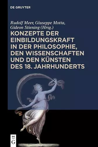 Konzepte Der Einbildungskraft in Der Philosophie, Den Wissenschaften Und Den Künsten Des 18. Jahrhunderts cover