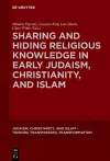 Sharing and Hiding Religious Knowledge in Early Judaism, Christianity, and Islam cover