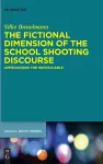 The Fictional Dimension of the School Shooting Discourse cover