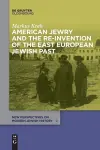 American Jewry and the Re-Invention of the East European Jewish Past cover