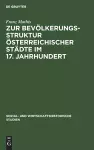 Zur Bevölkerungsstruktur Österreichischer Städte Im 17. Jahrhundert cover