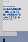 Alexander the Great in Arrian’s ›Anabasis‹ cover