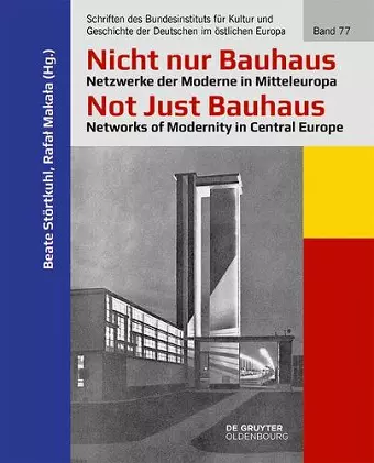 Nicht Nur Bauhaus - Netzwerke Der Moderne in Mitteleuropa / Not Just Bauhaus - Networks of Modernity in Central Europe cover