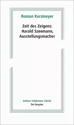 Zeit des Zeigens – Harald Szeemann, Ausstellungsmacher cover