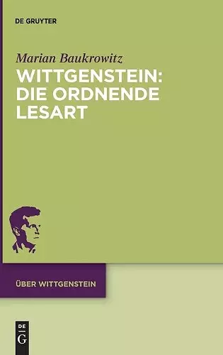 Wittgenstein: Die Ordnende Lesart cover