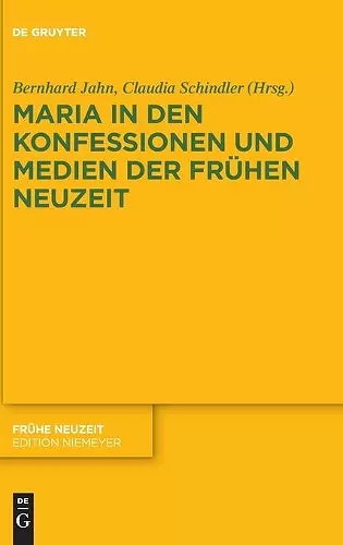 Maria in Den Konfessionen Und Medien Der Frühen Neuzeit cover