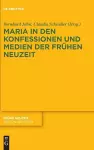 Maria in Den Konfessionen Und Medien Der Frühen Neuzeit cover