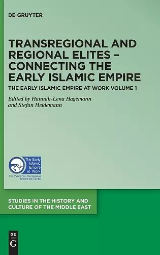 Transregional and Regional Elites – Connecting the Early Islamic Empire cover