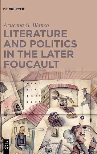 Literature and Politics in the Later Foucault cover