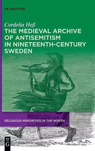 The Medieval Archive of Antisemitism in Nineteenth-Century Sweden cover