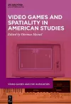 Video Games and Spatiality in American Studies cover