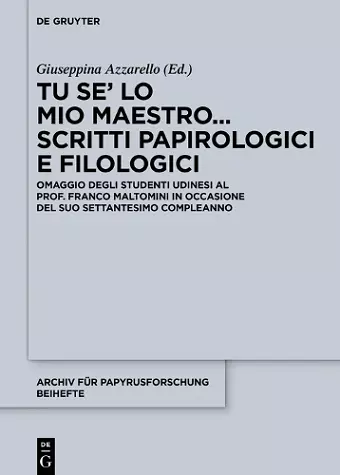 Tu se’ lo mio maestro... Scritti papirologici e filologici cover